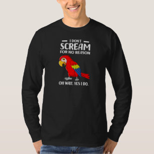 I Don´t Scream For No Reason Oh Wait Yes I Do  Mac T-Shirt