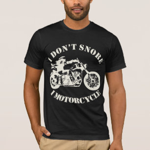 I Don’t Snore I Motorcycle # T-Shirt