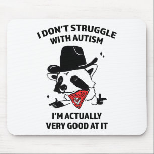 I Don’t Struggle With Autism Mouse Pad