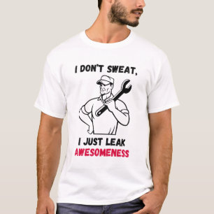 I Don’t Sweat, I Just Leak Awesomeness – aviation T-Shirt