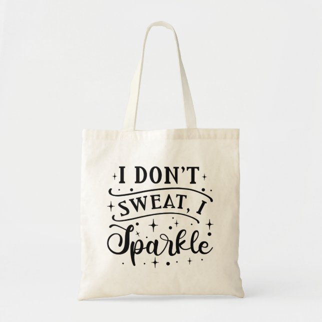 I Don’t Sweat I Sparkle Tote Bag (Front)