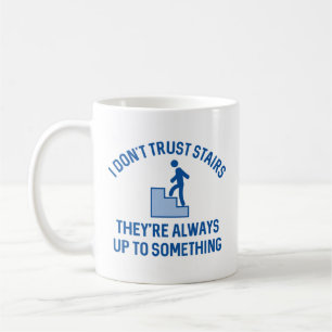 I Don’t Trust Stairs Coffee Mug
