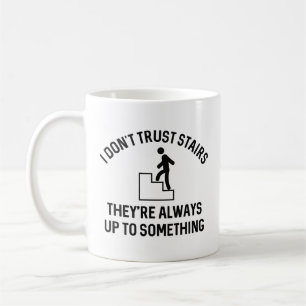 I Don’t Trust Stairs Coffee Mug