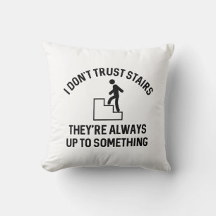 I Don’t Trust Stairs Cushion