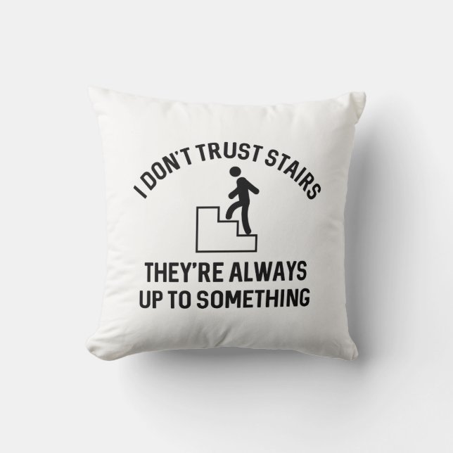 I Don’t Trust Stairs Cushion (Front)