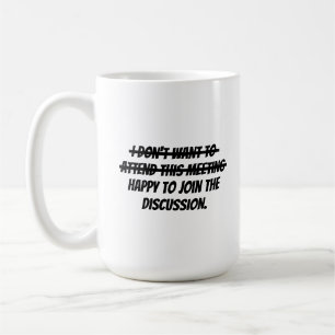 I don’t want to attend coffee mug