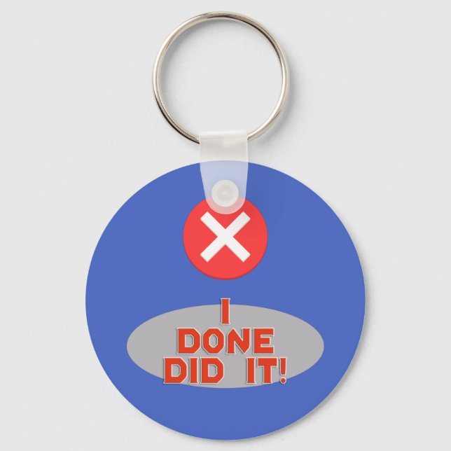 I Done Did it! - Very Funny Key Ring (Front)