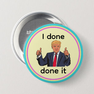 I Done Done It Button