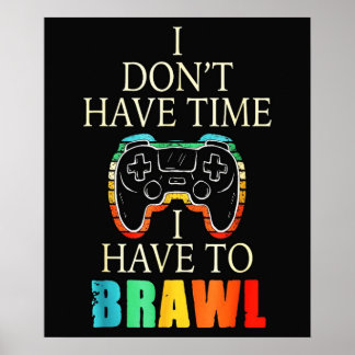 i donet have times play Brawl star tshirt  i have  Poster