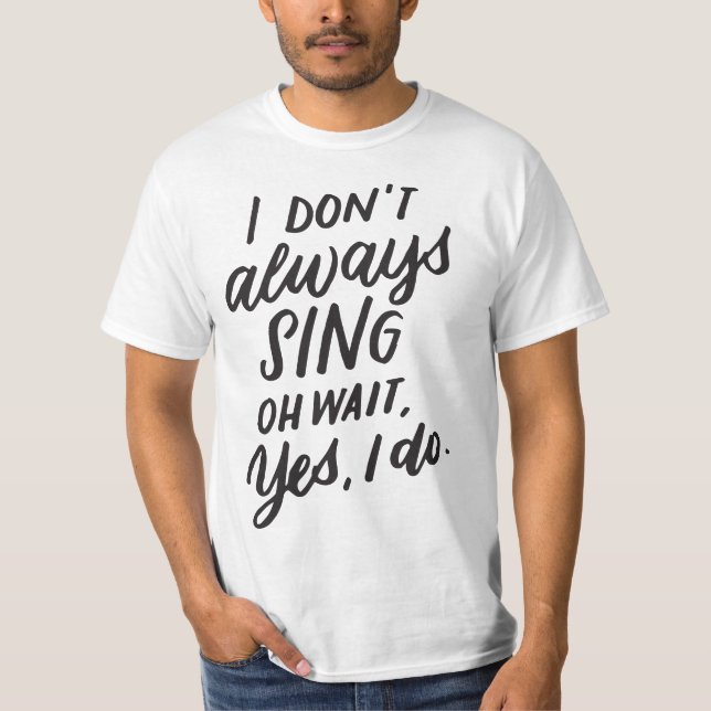 I Don't 5678lways Sing Oh Wait Yes I Do, Musial Th T-Shirt (Front)