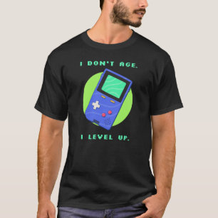 I Don't Age I Level Up Funny Retro Gamer Class T-Shirt