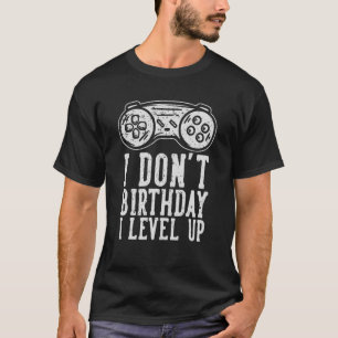 I Dont Age I Level Up Gamer Birthday Controller Ga T-Shirt