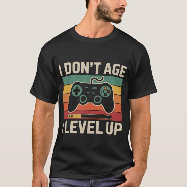 I Don't Age I Level Up - Retro Gamer Design T-Shirt (Front)