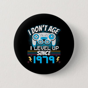 I Don't Age I Level Up Since 1979 Gaming 44th Birt 6 Cm Round Badge