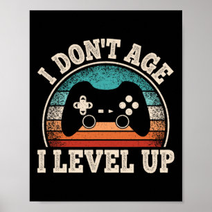 I Don't Age I Level Up Video Game Funny Gamer Birt Poster
