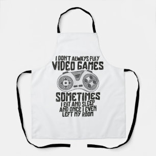 I Dont Alwasy Play Video Games Gaming Humour Funny Apron