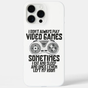 I Dont Alwasy Play Video Games Gaming Humour Funny iPhone 16 Pro Max Case