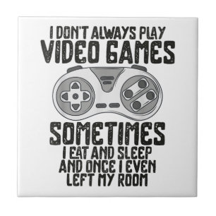 I Dont Alwasy Play Video Games Gaming Humour Funny Ceramic Tile
