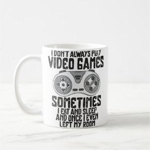I Dont Alwasy Play Video Games Gaming Humour Funny Coffee Mug