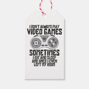 I Dont Alwasy Play Video Games Gaming Humour Funny Gift Tags