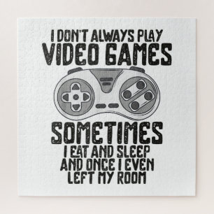I Dont Alwasy Play Video Games Gaming Humour Funny Jigsaw Puzzle