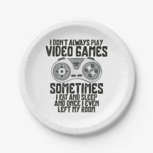 I Dont Alwasy Play Video Games Gaming Humour Funny Paper Plate