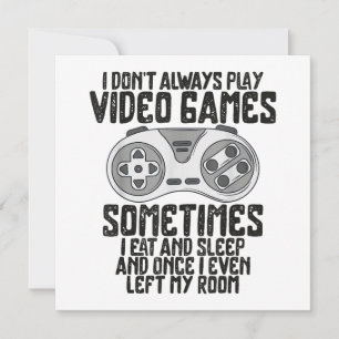 I Dont Alwasy Play Video Games Gaming Humour Funny Save The Date