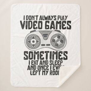 I Dont Alwasy Play Video Games Gaming Humour Funny Sherpa Blanket