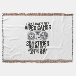 I Dont Alwasy Play Video Games Gaming Humour Funny Throw Blanket