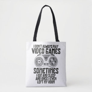 I Dont Alwasy Play Video Games Gaming Humour Funny Tote Bag