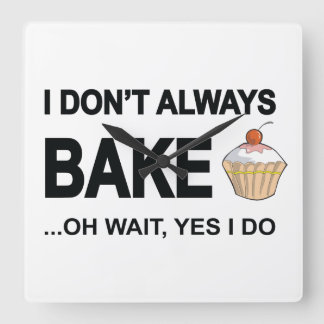 I don't always bake...oh wait yes I Do! Square Wall Clock