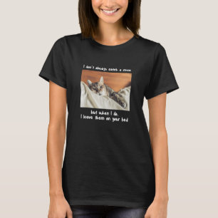I Don't Always Catch A Mice  Cat Meme Pet T-Shirt