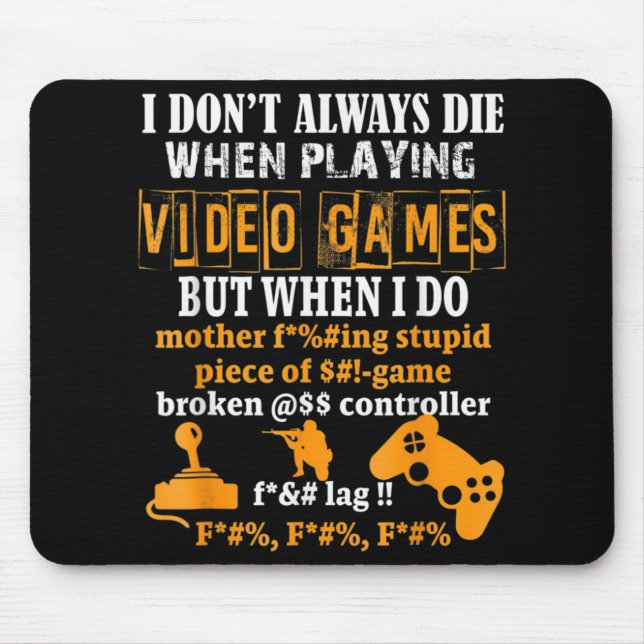 I Dont Always Die In Video Games But When I Do  Fu Mouse Pad (Front)