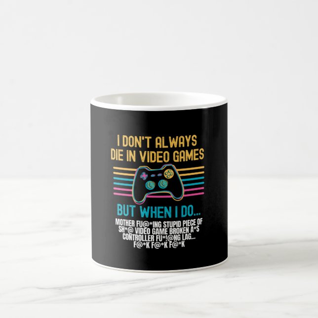 I Don't Always Die In Video Games Coffee Mug (Center)