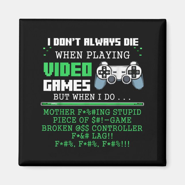 I Don't Always Die When Playing Video Games Contro Magnet (Front)
