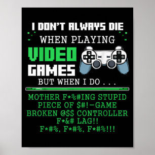I Don't Always Die When Playing Video Games Contro Poster