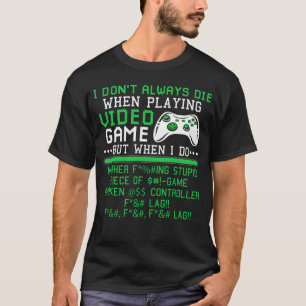 I Don't Always Die When Playing Video Games Contro T-Shirt