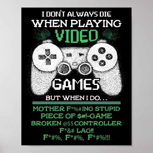 I Don't Always Die When Playing Video Games Poster (Front)