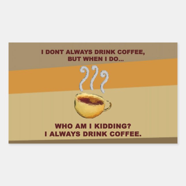 I Don't Always Drink Coffee Rectangular Sticker (Front)