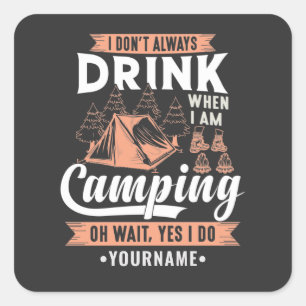 I Don't Always Drink When I'm Camping Square Sticker