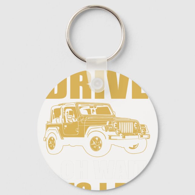 i don't always drive oh wait yes i do JEEP WRANGER Key Ring (Front)