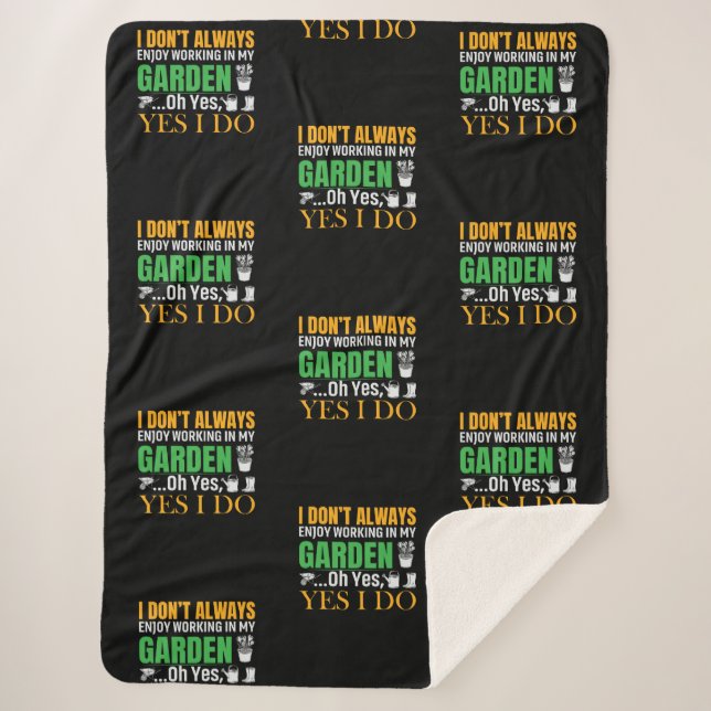 I don't always enjoy working in my Garden yes I do Sherpa Blanket (Front)