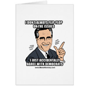 I DON'T ALWAYS FLIP-FLOP ON THE ISSUES