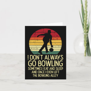 I Dont Always Go Bowling Sunset Retro Bowler Men W Card
