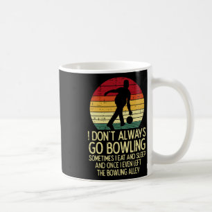 I Dont Always Go Bowling Sunset Retro Bowler Men W Coffee Mug