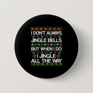 I Don't Always Jingle Bells Funny Christmas Xmas 6 Cm Round Badge