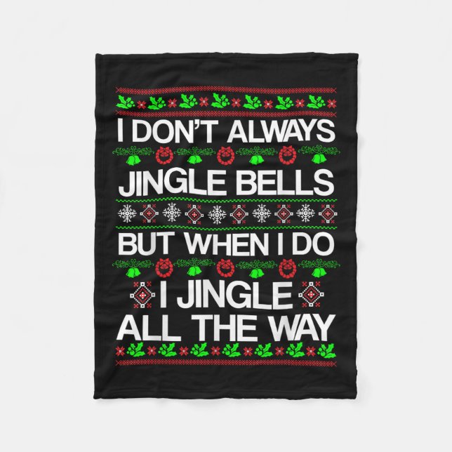 I Don't Always Jingle Bells Funny Christmas Xmas  Fleece Blanket (Front)