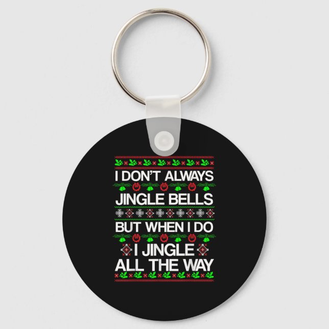 I Don't Always Jingle Bells Funny Christmas Xmas  Key Ring (Front)