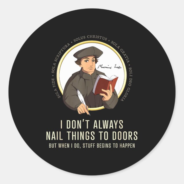I Don't Always Nail Things To Doors - Martin Luthe Classic Round Sticker (Front)