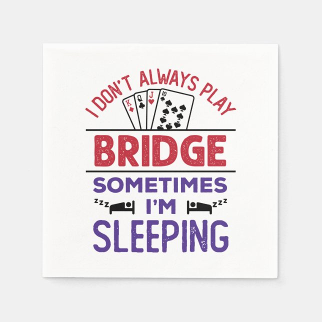 I Don't Always Play Bridge Sometimes I'm Sleeping Napkin (Front)
